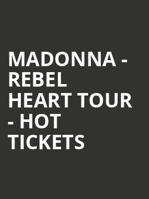 Madonna - Rebel Heart Tour - Hot Tickets at O2 Arena